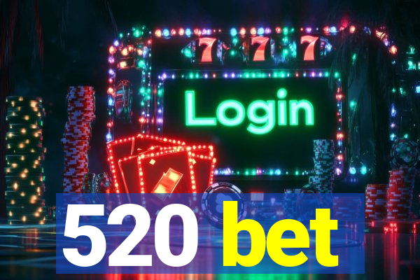 520 bet